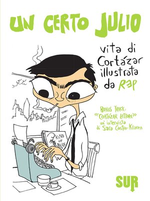 cover image of Un certo Julio. Vita di Cortázar illustrata da REP. Bonus track